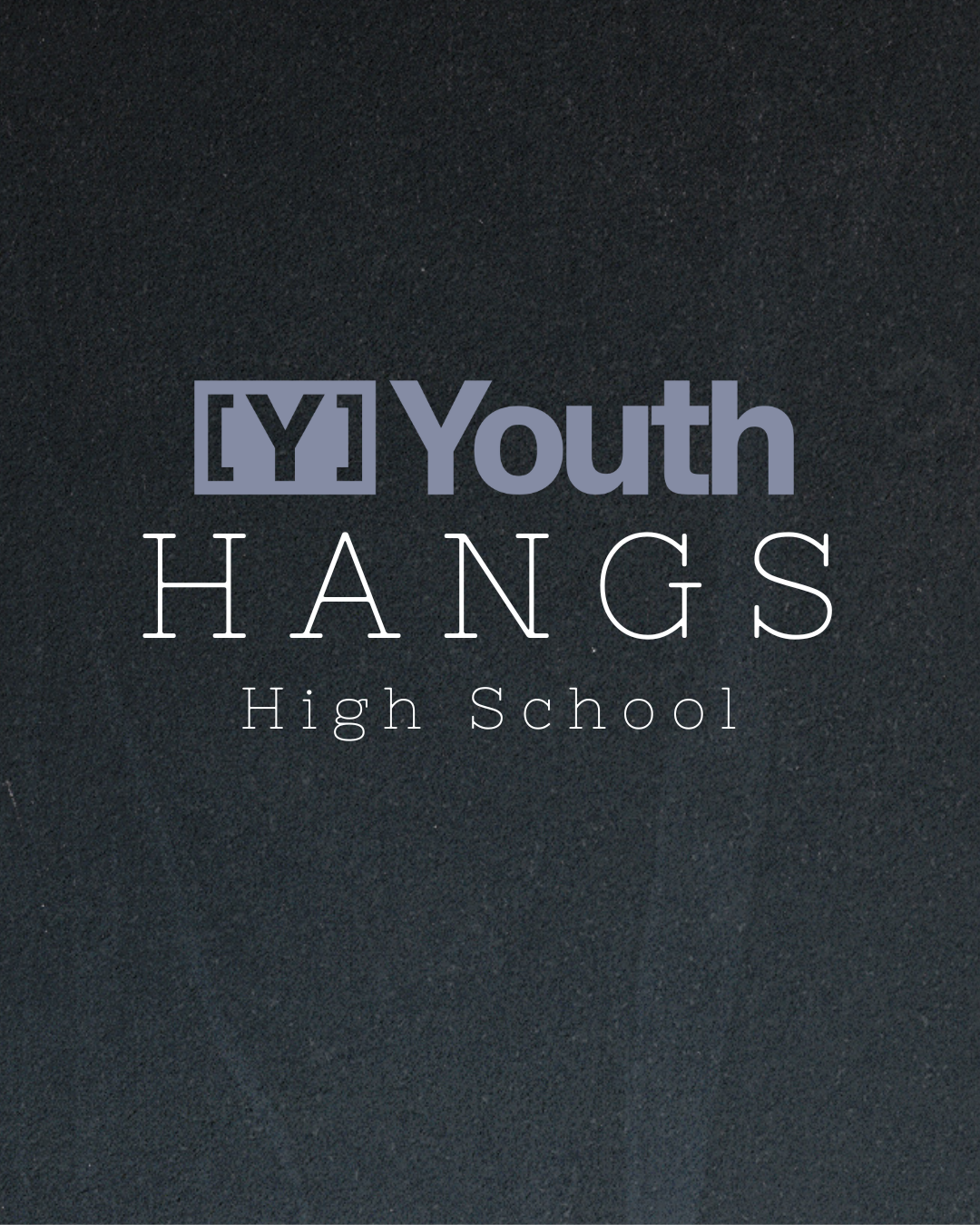High School - Youth Hangs